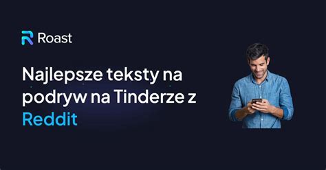 Najlepsze teksty na podryw na Tinderze 2024:。